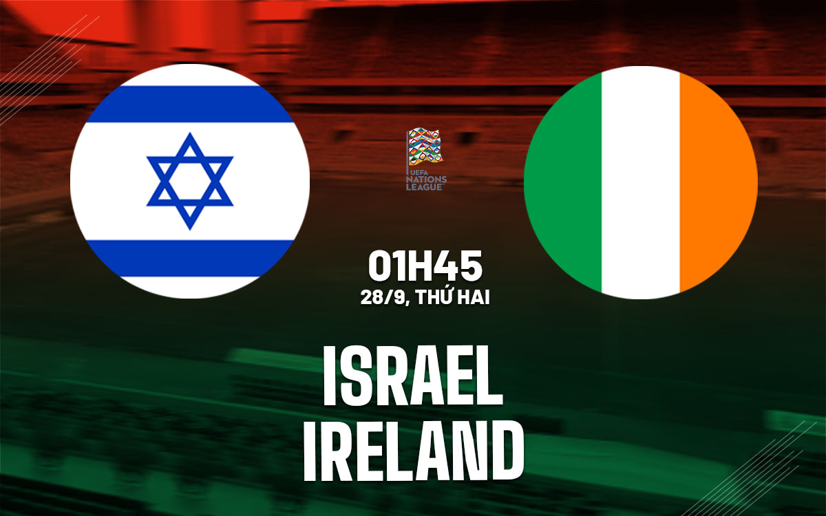 nhan dinh bong da du doan Israel vs Ireland nations league hom nay