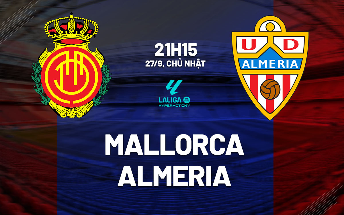 nhan dinh bong da du doan Mallorca vs Almeria hang 2 tay ban nha hom nay