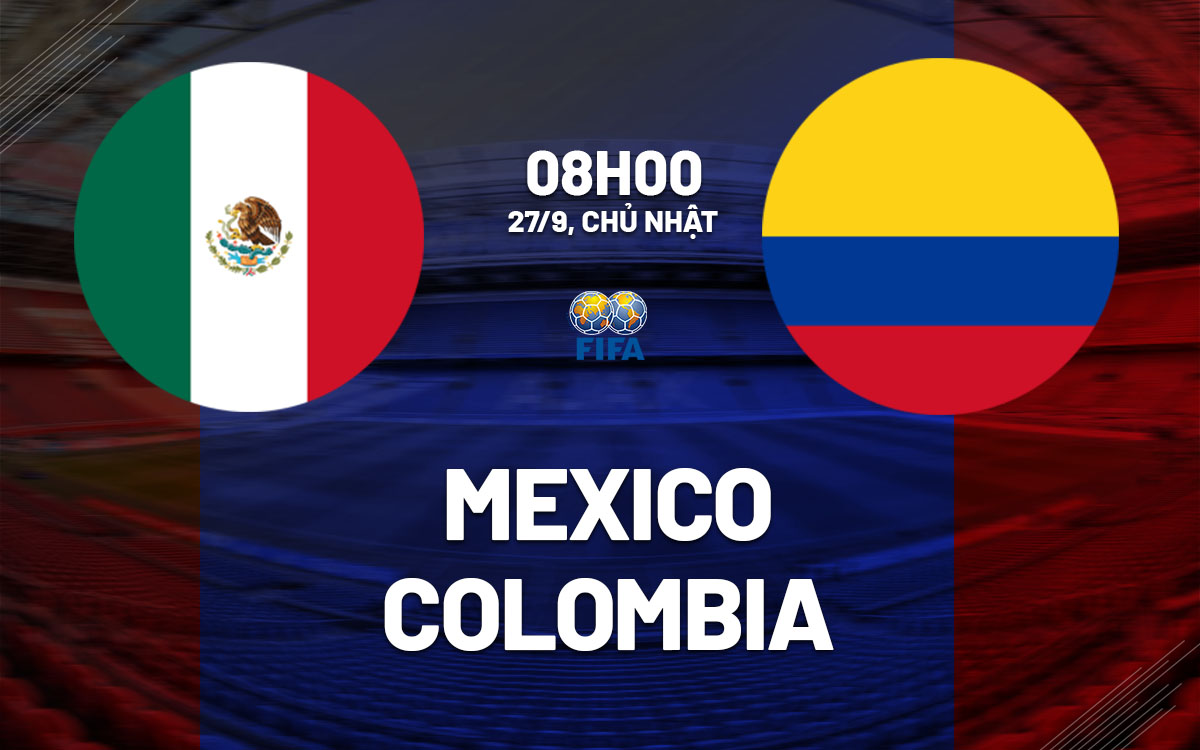 nhan dinh bong da du doan Mexico vs Colombia giao huu quoc te hom nay