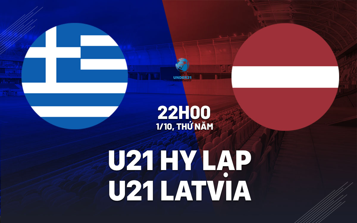 nhan dinh bong da du doan U21 Hy Lap vs U21 Latvia hom nay