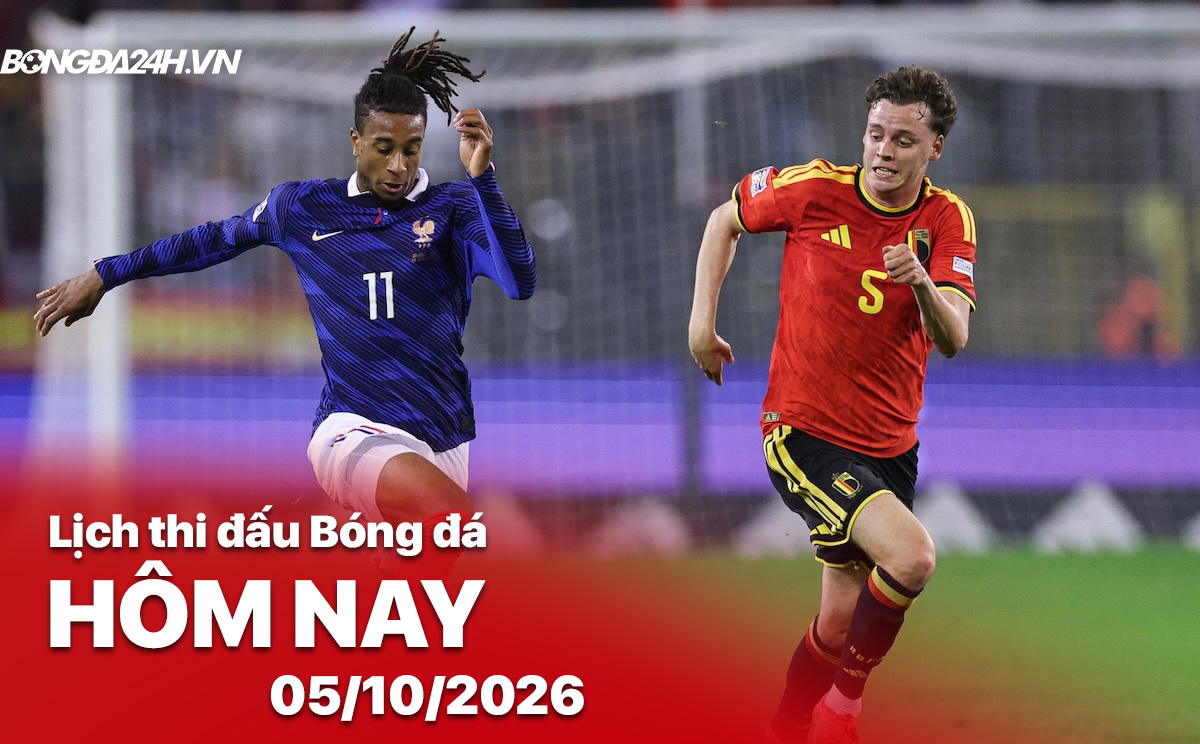 Lịch thi đấu, trực tiếp bóng đá hôm nay 05102026 Pháp vs Bỉ 1