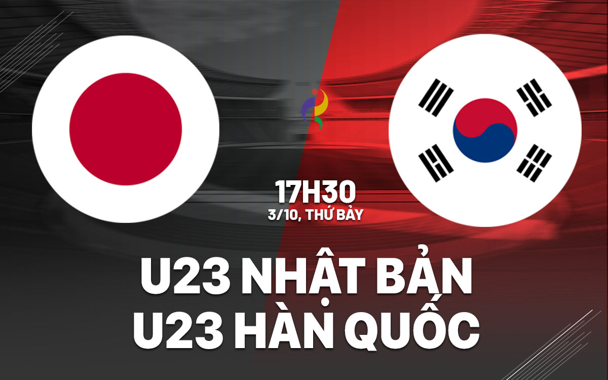 nhan dinh bong da du doan U23 Nhat Ban vs U23 Han Quoc asiad hom nay
