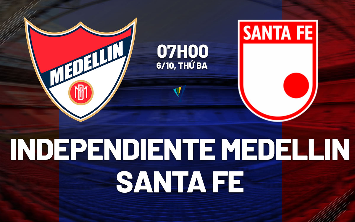 nhan dinh bong da du doan Independiente Medellin vs Santa Fe vdqg colombia hom nay nhan dinh bong da du doan Independiente Medellin vs Santa Fe vdqg colombia hom nay
