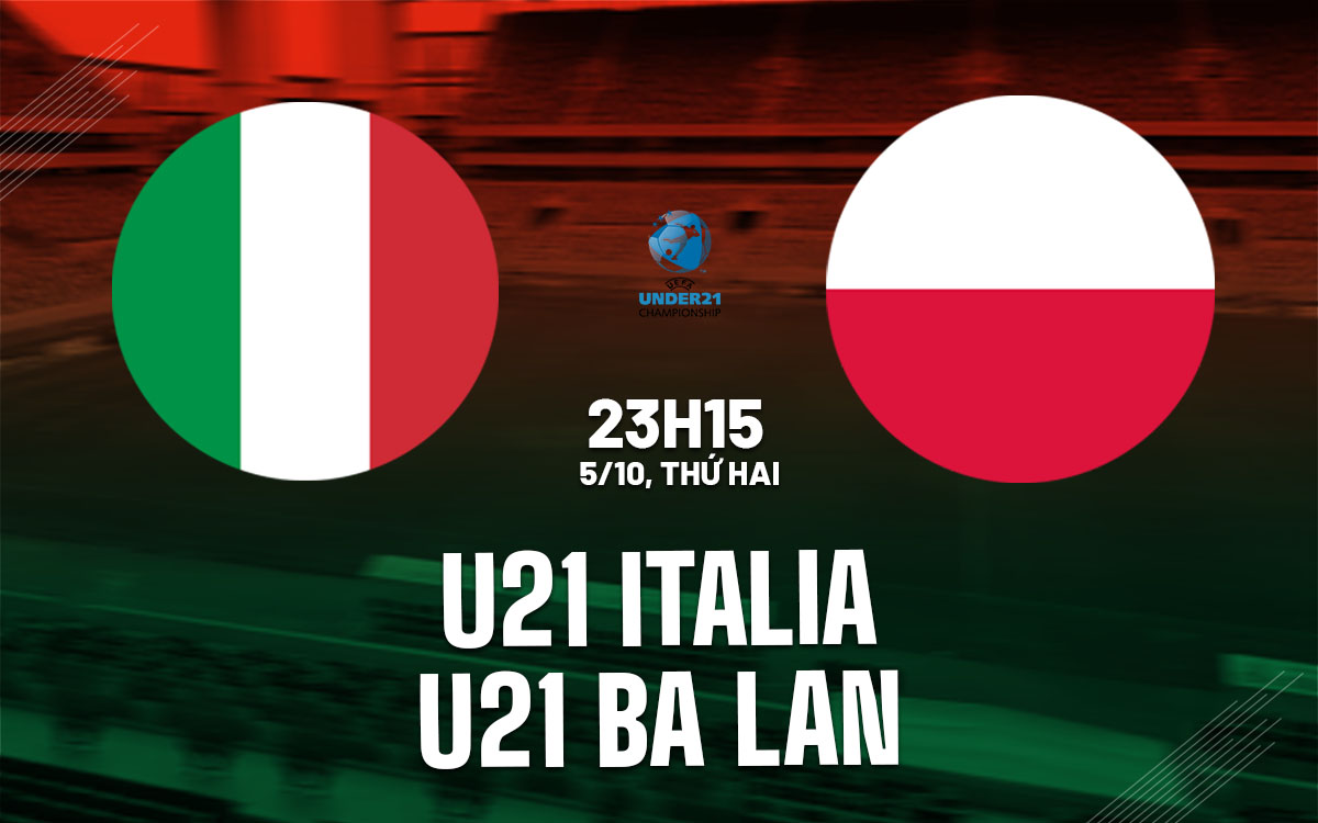 nhan dinh bong da du doan U21 Italia vs U21 Ba Lan hom nay
