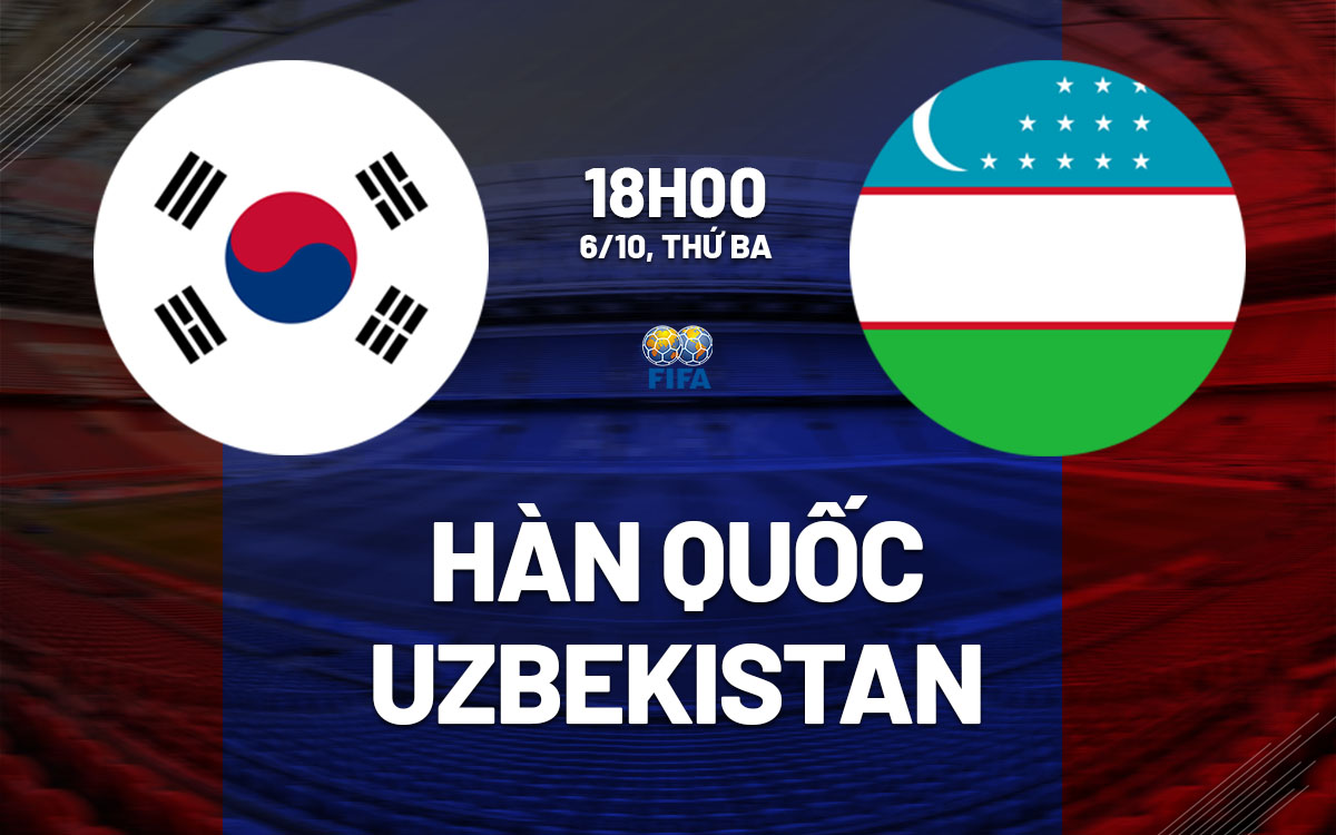 nhan dinh bong da du doan Han Quoc vs Uzbekistan giao huu quoc te hom nay