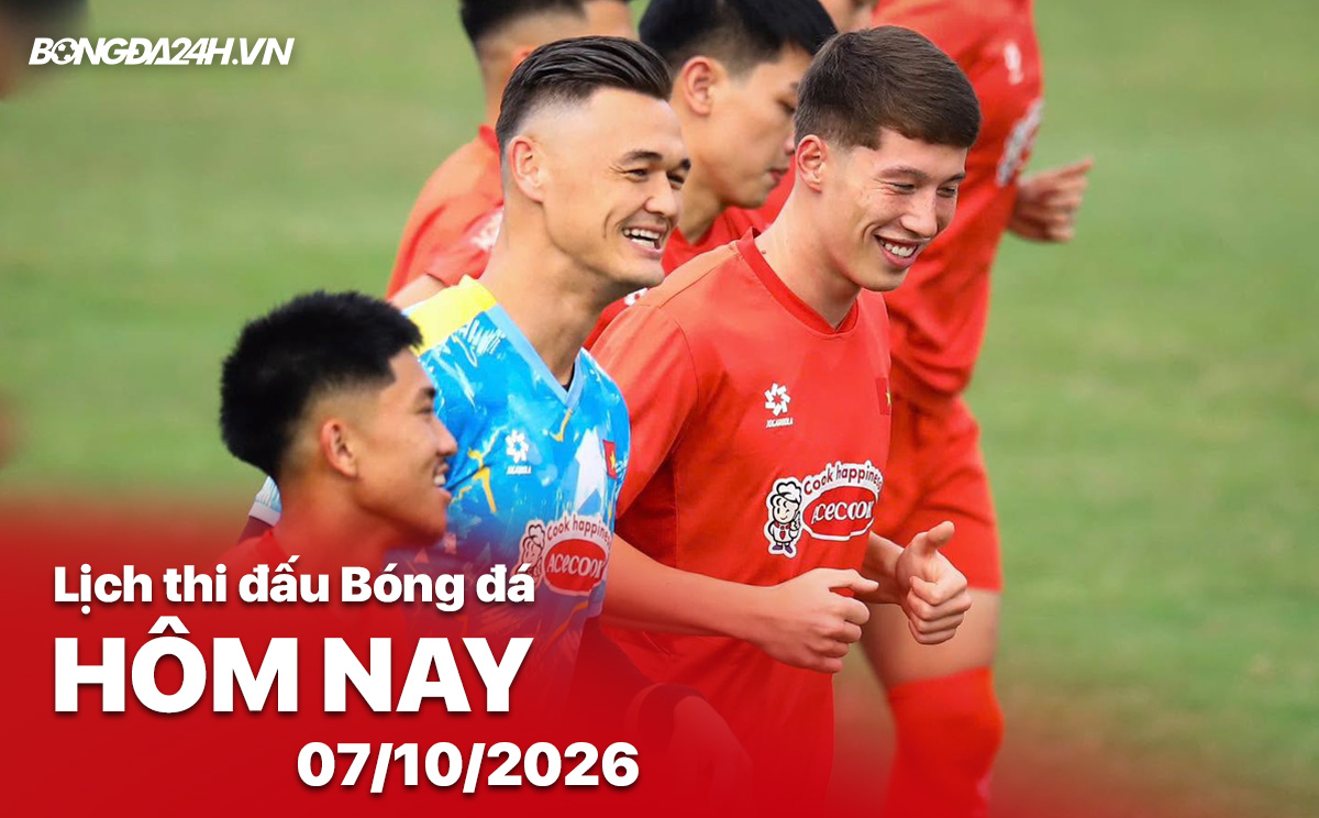 Lịch thi đấu bóng đá hôm nay 07/10/2026