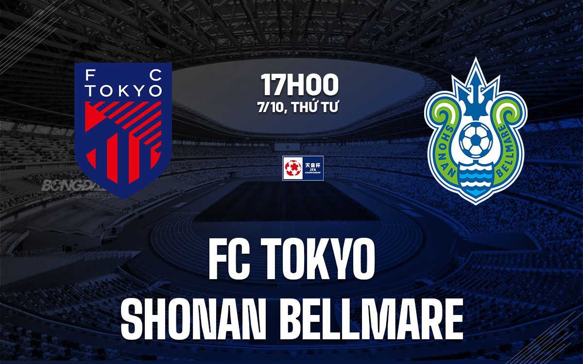 nhan dinh bong da du doan FC Tokyo vs Shonan Bellmare cup nhat hoang hom nay nhan dinh bong da du doan FC Tokyo vs Shonan Bellmare cup nhat hoang hom nay