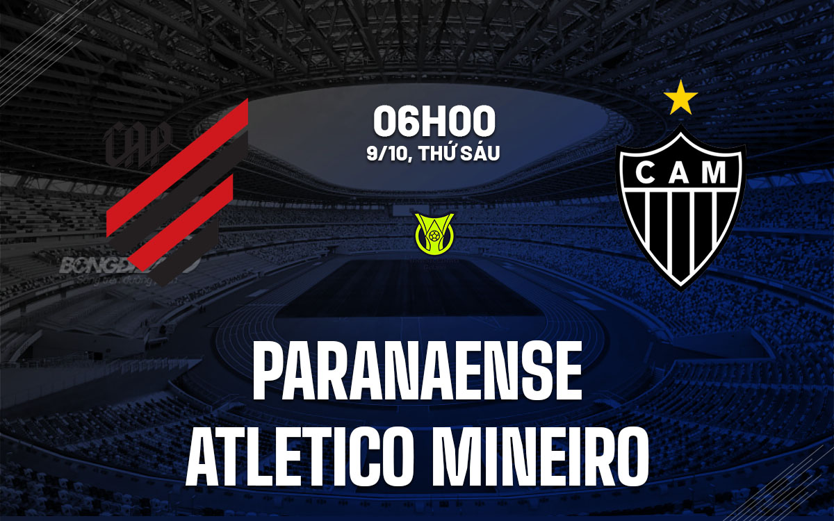 nhan dinh bong da du doan Paranaense vs Atletico Mineiro vdqg brazil hom nay nhan dinh bong da du doan Paranaense vs Atletico Mineiro vdqg brazil hom nay