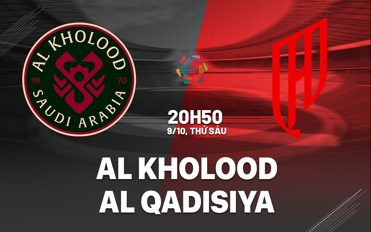 nhan dinh bong da du doan Al Kholood vs Al Qadisiya vdqg saudi arabia hom nay