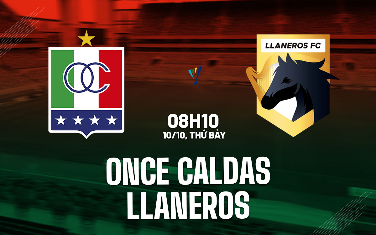 nhan dinh bong da du doan Once Caldas vs Llaneros vdqg colombia hom nay
