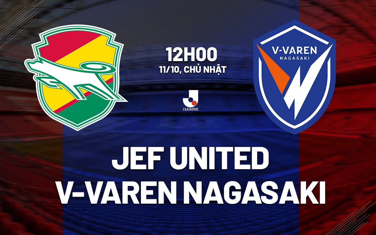 nhan dinh bong da du doan JEF United vs V-Varen Nagasaki vdqg nhat ban hom nay