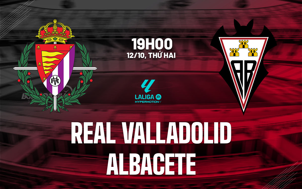nhan dinh bong da du doan Real Valladolid vs Albacete hang 2 tay ban nha hom nay