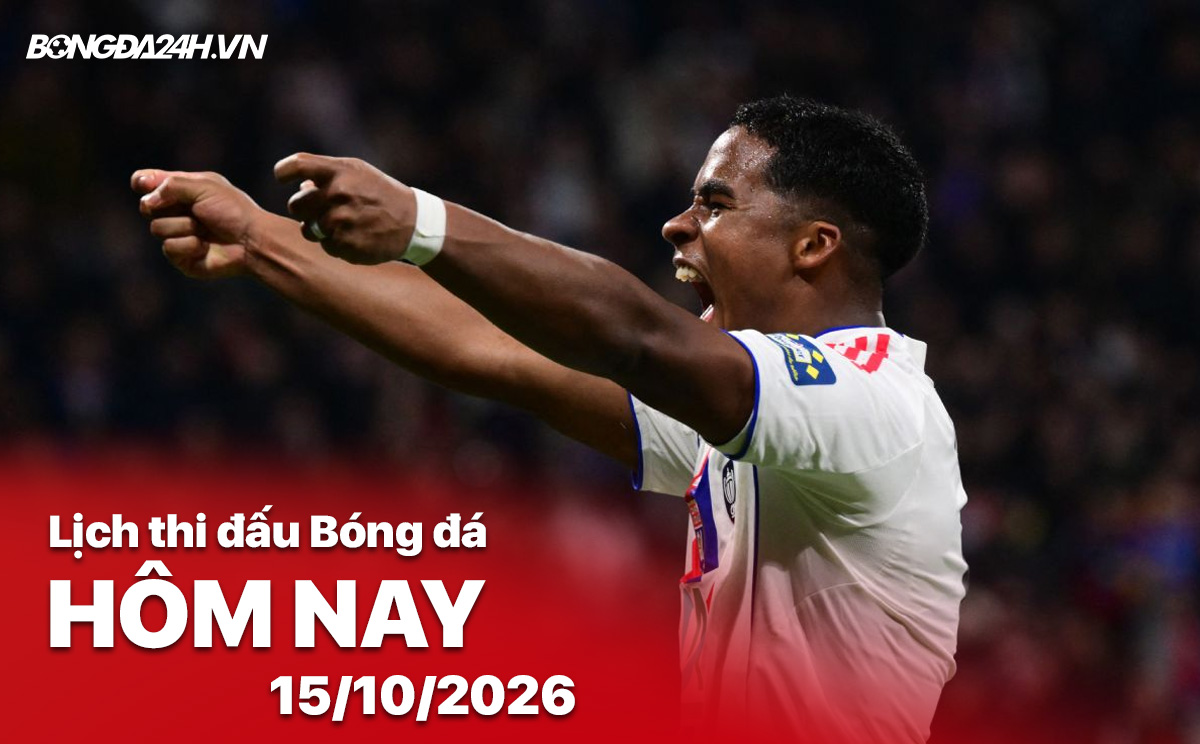 Lịch thi đấu bóng đá hôm nay 15/10/2026