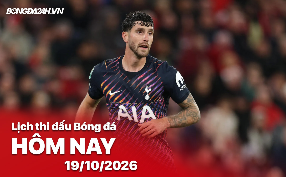 Lịch thi đấu bóng đá hôm nay 19/10/2026