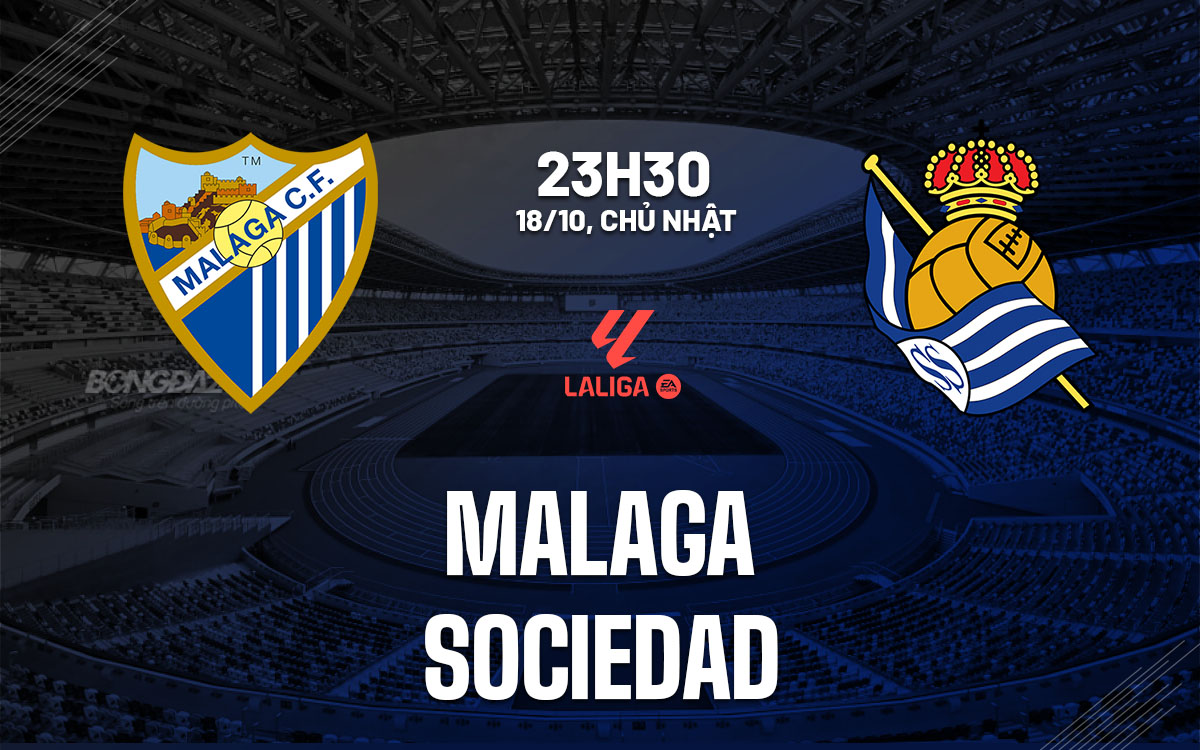 nhan dinh bong da du doan Malaga vs Sociedad vdqg tay ban nha la liga hom nay nhan dinh bong da du doan Malaga vs Sociedad vdqg tay ban nha la liga hom nay