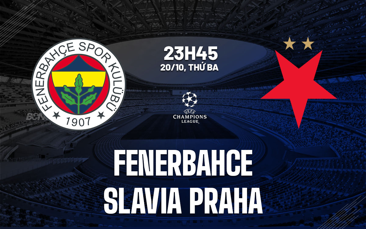 nhan dinh bong da du doan Fenerbahce vs Slavia Praha cup c1 chau au champions league hom nay