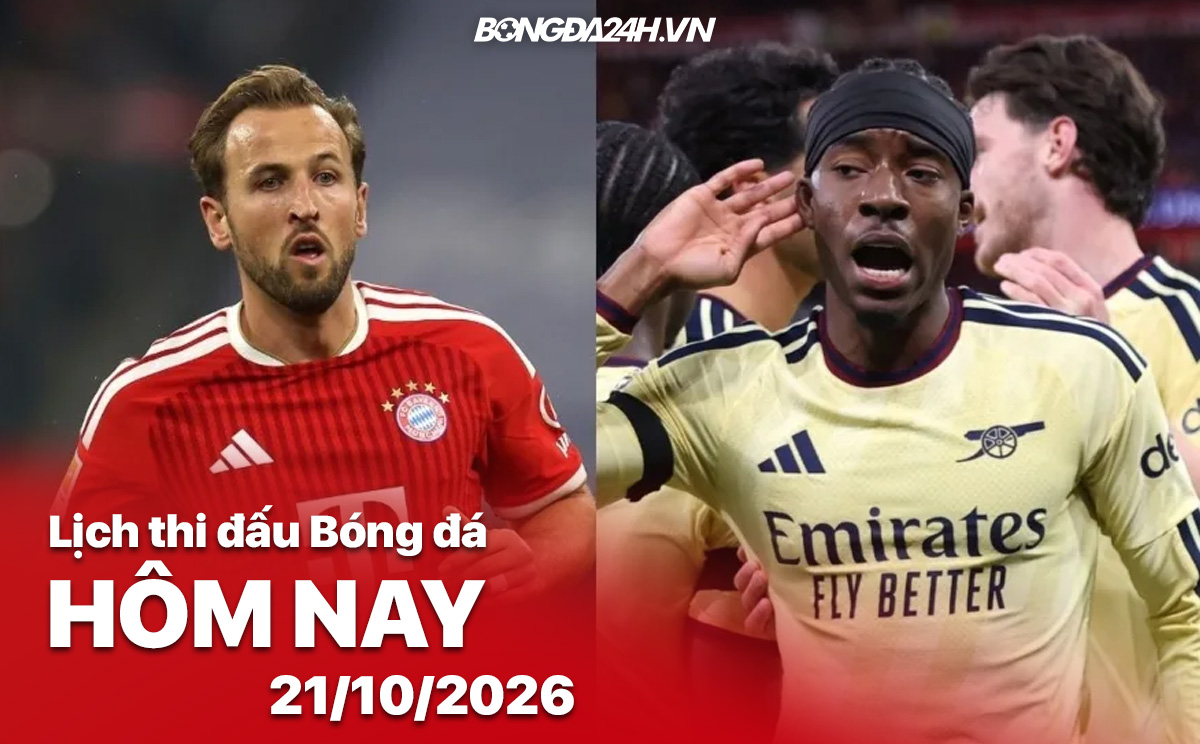 Lịch thi đấu bóng đá hôm nay 21/10/2026