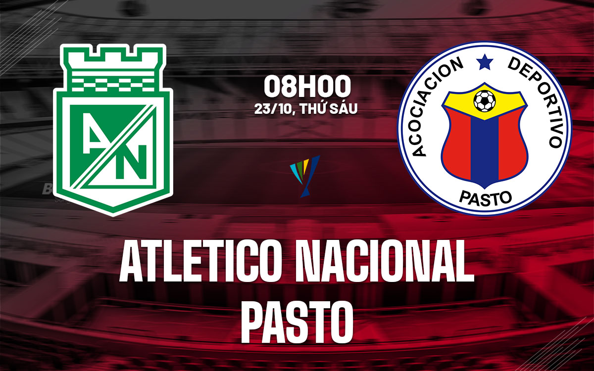 nhan dinh bong da du doan Atletico Nacional vs Pasto vdqg colombia hom nay