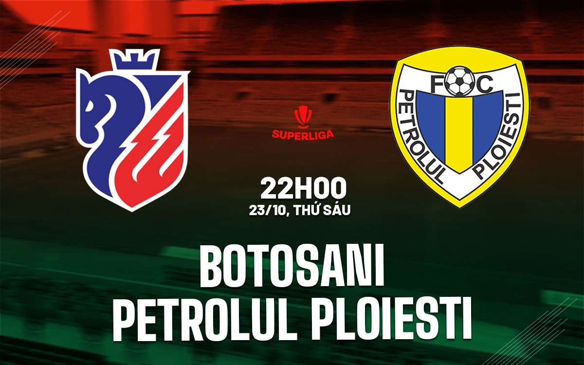 nhan dinh bong da du doan Botosani vs Petrolul Ploiesti vdqg romania hom nay