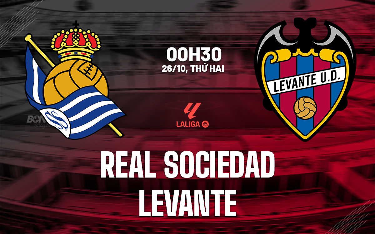 nhan dinh bong da du doan Real Sociedad vs Levante vdqg tay ban nha la liga hom nay nhan dinh bong da du doan Real Sociedad vs Levante vdqg tay ban nha la liga hom nay
