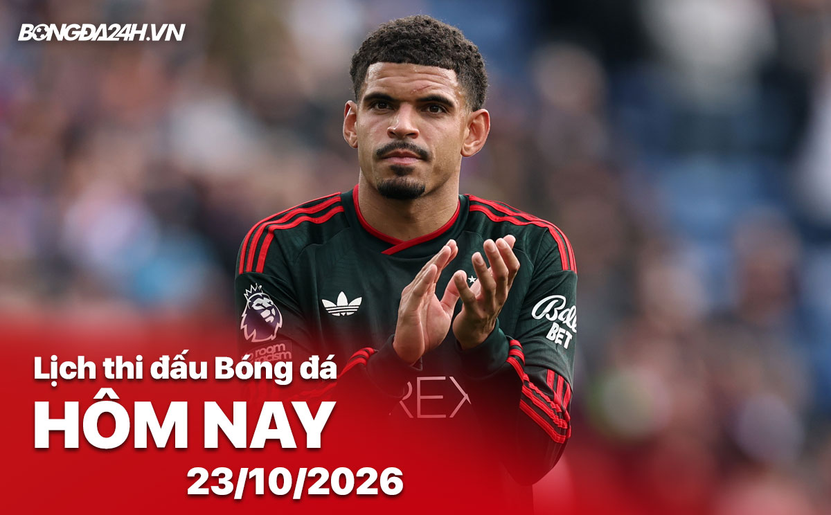 Lịch thi đấu bóng đá hôm nay 23/10/2026