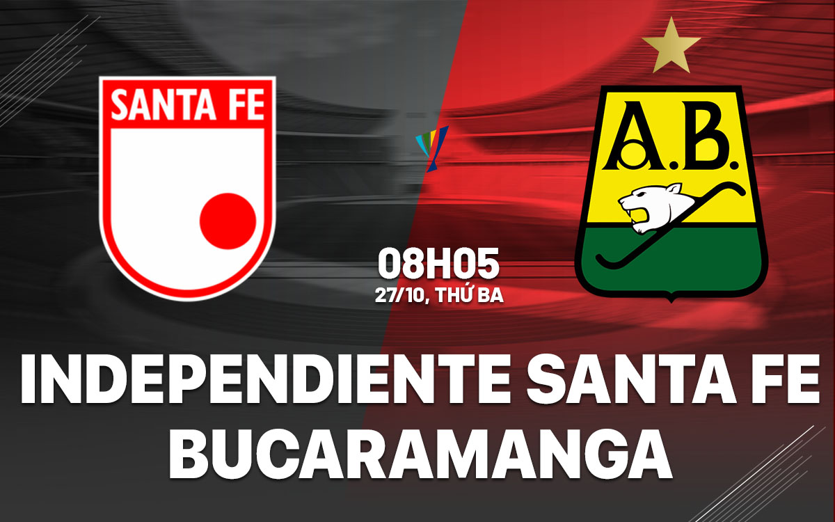 nhan dinh bong da du doan Independiente Santa Fe vs Bucaramanga vdqg colombia hom nay