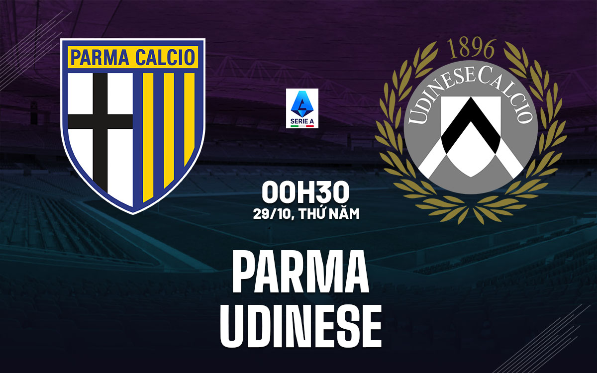 nhan dinh bong da du doan Parma vs Udinese vdqg italia hom nay