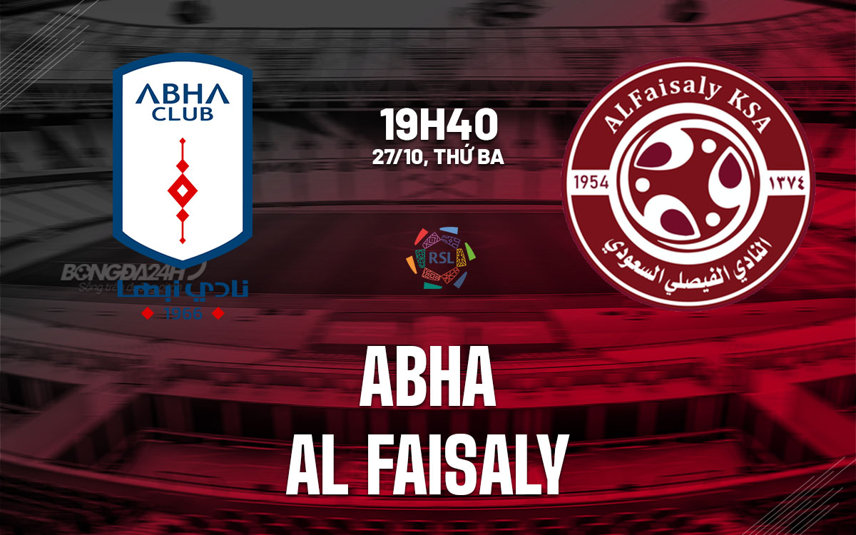 nhan dinh bong da du doan Abha vs Al Faisaly vdqg saudi arabia hom nay