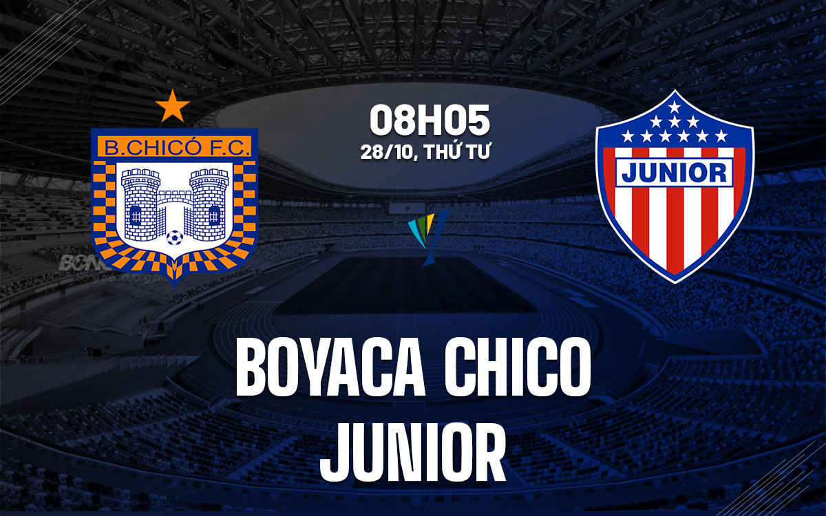 nhan dinh bong da du doan Boyaca Chico vs Junior vdqg colombia hom nay nhan dinh bong da du doan Boyaca Chico vs Junior vdqg colombia hom nay
