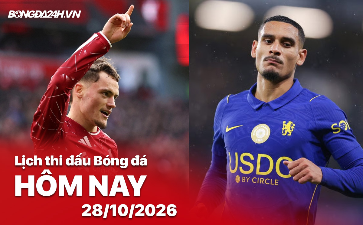 Lịch thi đấu bóng đá hôm nay 28/10/2026