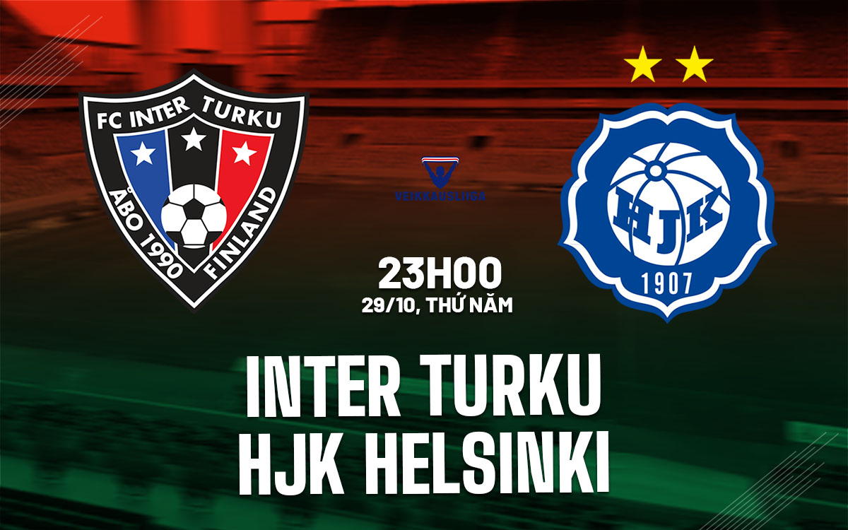 nhan dinh bong da du doan Inter Turku vs HJK Helsinki vdqg phan lan hom nay nhan dinh bong da du doan Inter Turku vs HJK Helsinki vdqg phan lan hom nay
