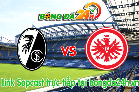 Link sopcast Freiburg vs Eintracht Frankfurt (21h30-3101) hinh anh