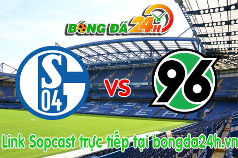 Link sopcast Schalke 04 vs Hannover 96 (21h30-3101) hinh anh