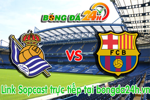 Link sopcast Real Sociedad vs Barcelona (03h00-0501) hinh anh