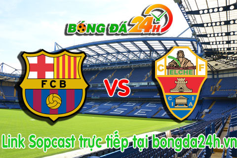 Link sopcast Barcelona vs Elche (04h00-0901) hinh anh