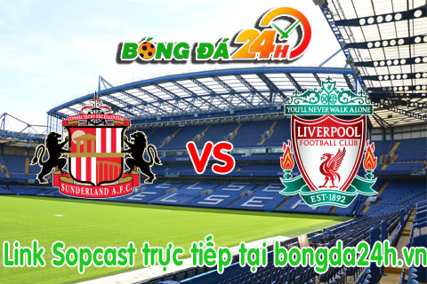 Link sopcast Sunderland vs Liverpool (19h45-1001) hinh anh