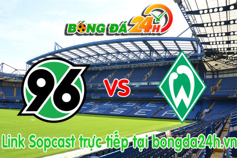 Link sopcast Hannover 96 vs Werder Bremen (20h30-0310) hinh anh