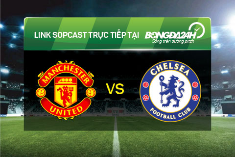Link sopcast MU vs Chelsea (0h30-2912) hinh anh