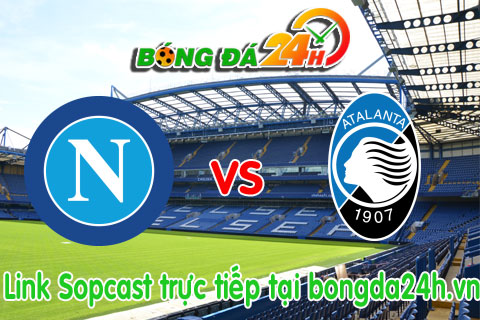 Link sopcast Napoli vs Atalanta (02h45-2303) hinh anh