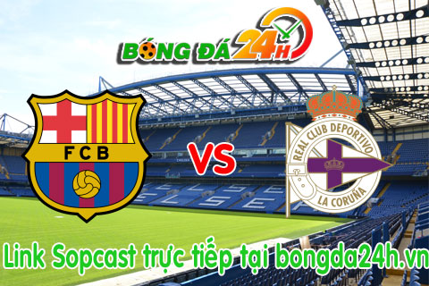 Link sopcast Barcelona vs Deportivo (23h30-2305) hinh anh