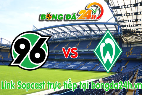 Link sopcast Hannover 96 vs Werder Bremen (20h30-0905) hinh anh