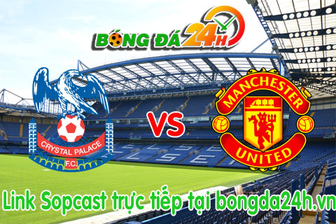 Link sopcast xem truc tiep Crystal Palace vs MU (22h00-3110) hinh anh