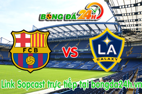 Link sopcast Barcelona vs LA Galaxy (10h00-2207) hinh anh