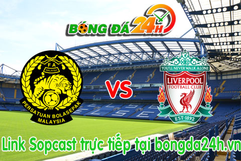 Link sopcast Ngoi sao Malaysia vs Liverpool (19h45-2407) hinh anh