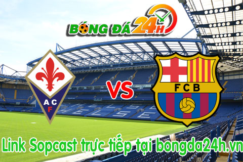 Link sopcast Fiorentina vs Barcelona (00h00-0208) hinh anh