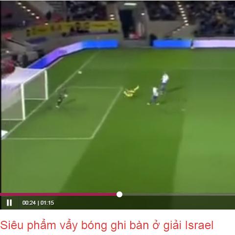 Siêu phẩm vẩy bóng ghi bàn ở Israel