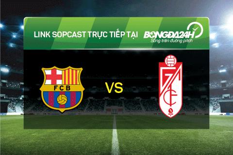 Link sopcast xem truc tiep Barcelona vs Granada (22h00-0901) hinh anh