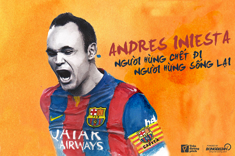 Andres Iniesta: Người hùng chết đi, người hùng sống lại