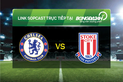 Link sopcast Chelsea vs Stoke City (22h00-0503) hinh anh
