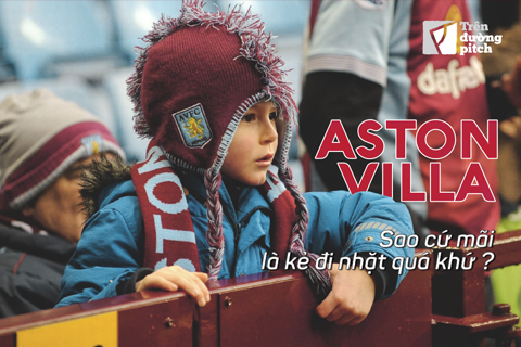 Aston Villa – sao cứ mãi là kẻ đi nhặt quá khứ?